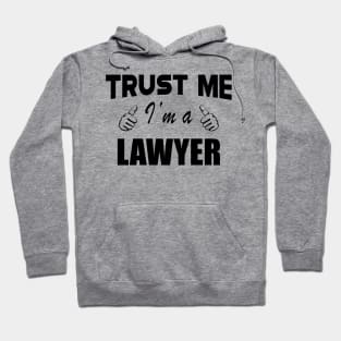 Lawyer - Trust me I'm a lawyer Hoodie